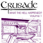 Crusade: What the Hell Happened, Vol 1